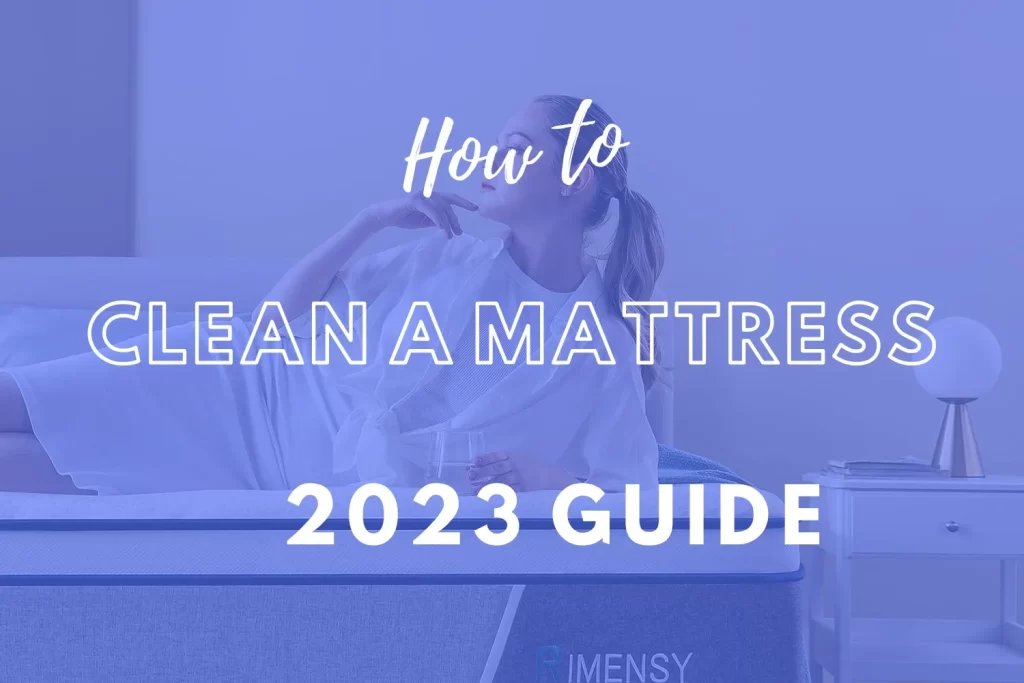 How to clean a mattress - 2023 Guide