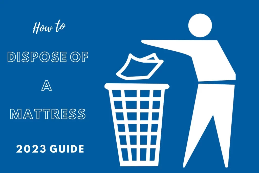 How to dispose of a mattress - 2023 Guide